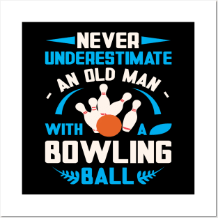 Never Underestiman Old Man Funny Bowling Posters and Art